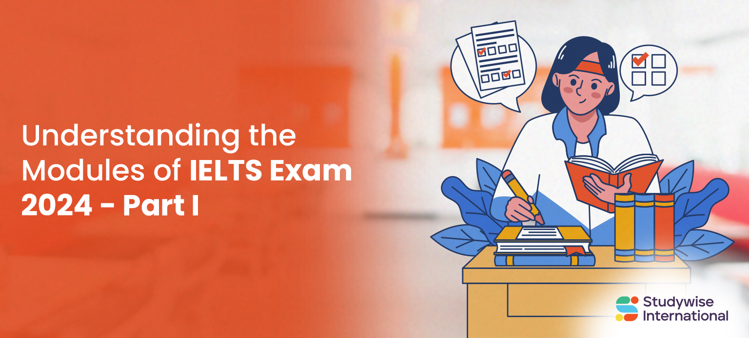 Understanding the Modules of IELTS Exam 2024 - Part I
