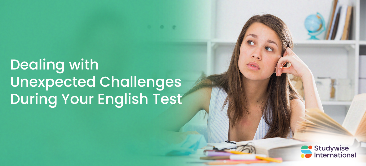 Dealing with Unexpected Challenges During Your English Test