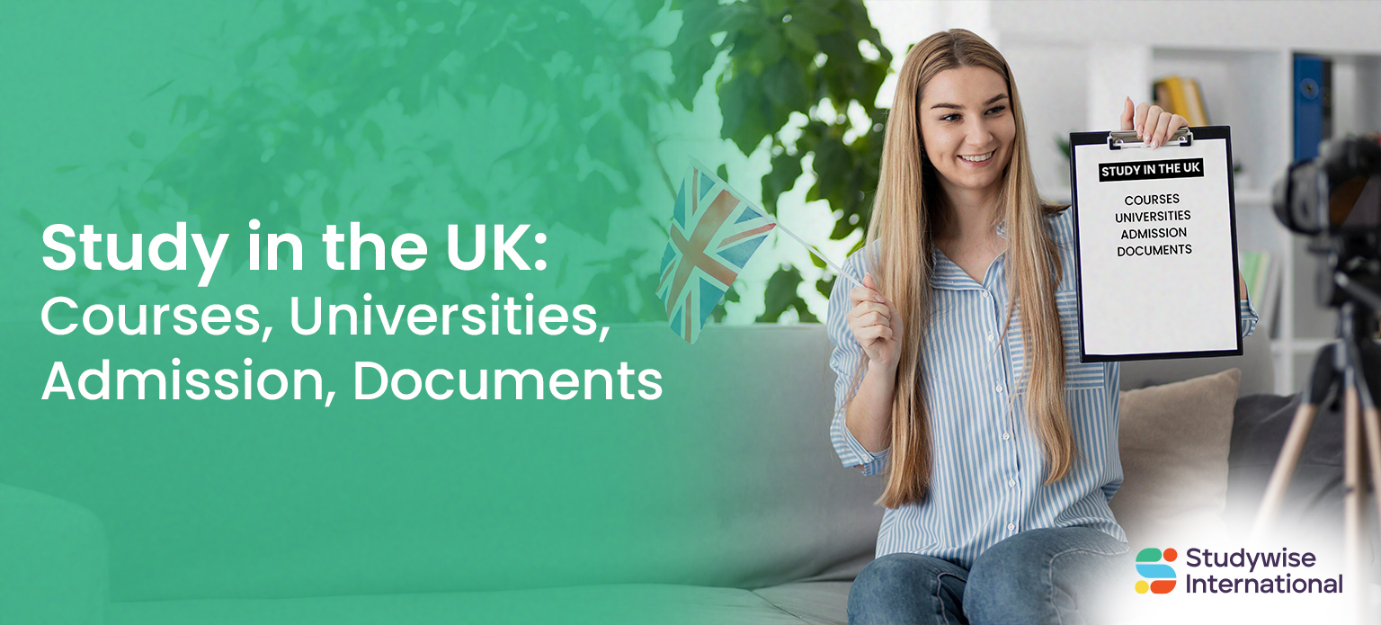 Study in the UK Courses, Universities, Admission, Documents