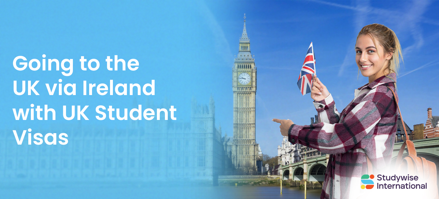 Going to the UK via Ireland with UK Student Visas